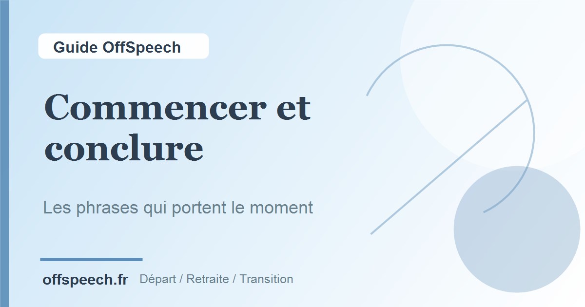 Comment commencer et conclure un discours de départ
